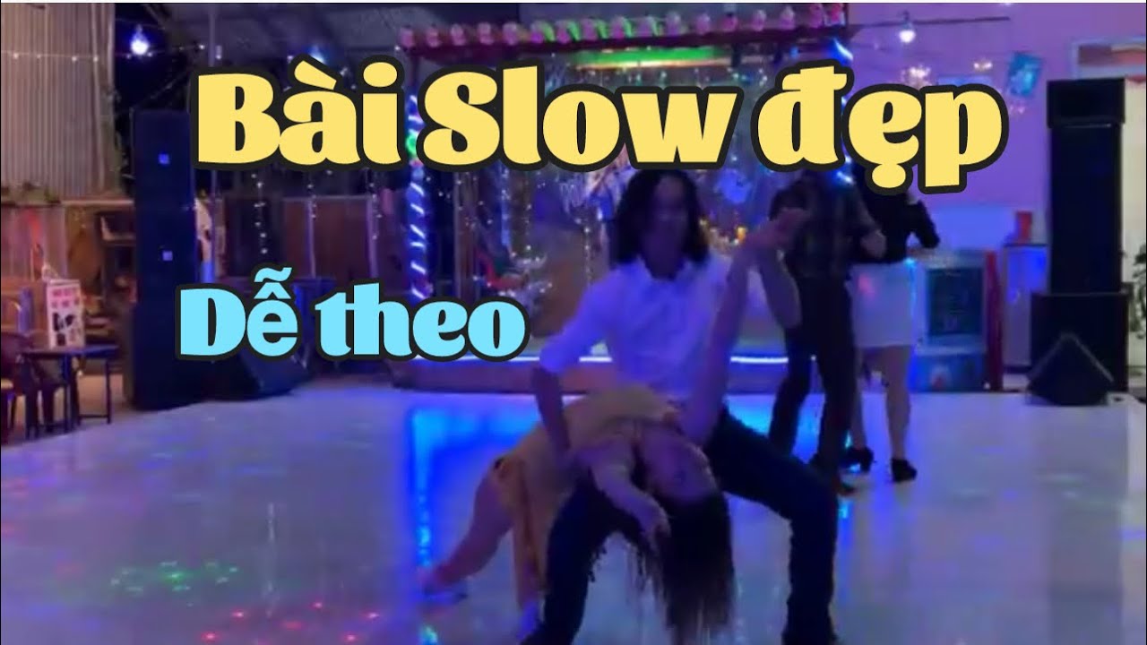 Bài slow đẹp- khiêu vũ giao tiếp slow đẹp