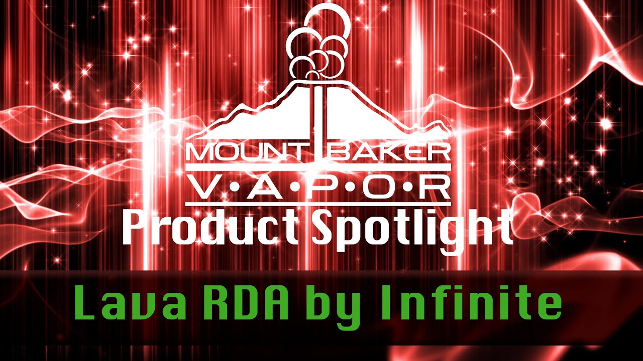 Vapor Product Spotlight - Infinite Lava Rebuildable Dripping Atomizer (RDA)