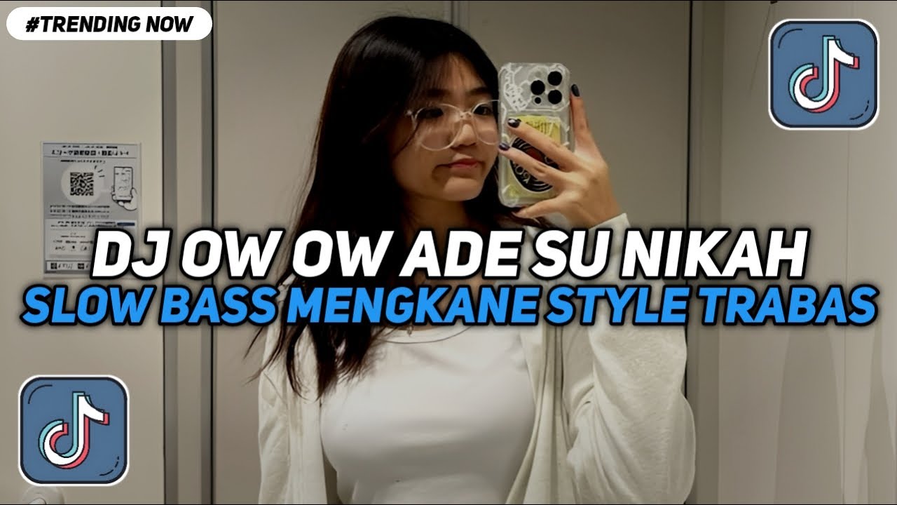 DJ OW OW ADE SU NIKAH SLOW BASS MENGKANE STYLE TRABAS VIRAL TIKTOK TERBARU 2026 YANG KALIAN CARI