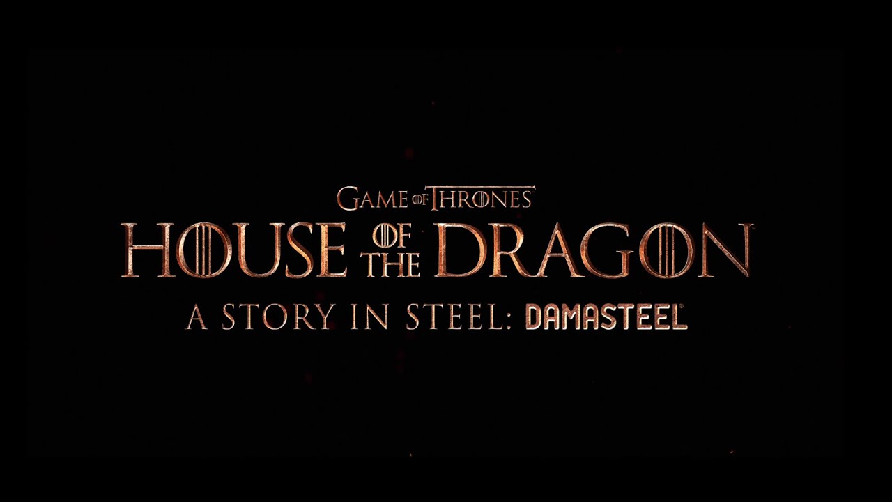 HBO's House of the Dragon - Story of Steel: DAMASTEEL