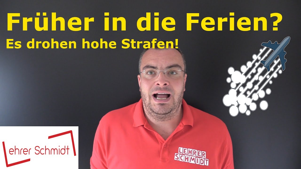 Früher in die Ferien - hohe Strafen drohen!!! | Schulrecht - Schulpflicht! | Lehrerschmidt