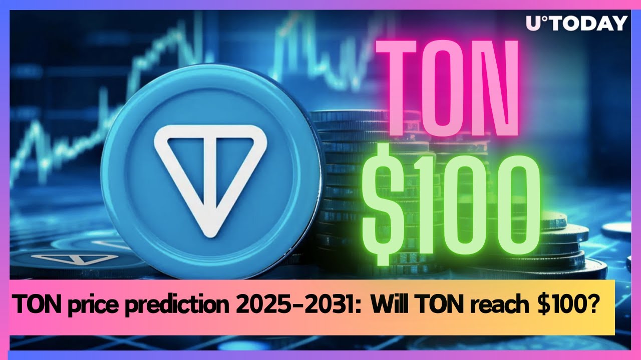 TON price prediction 2025-2031: Will TON reach $100?