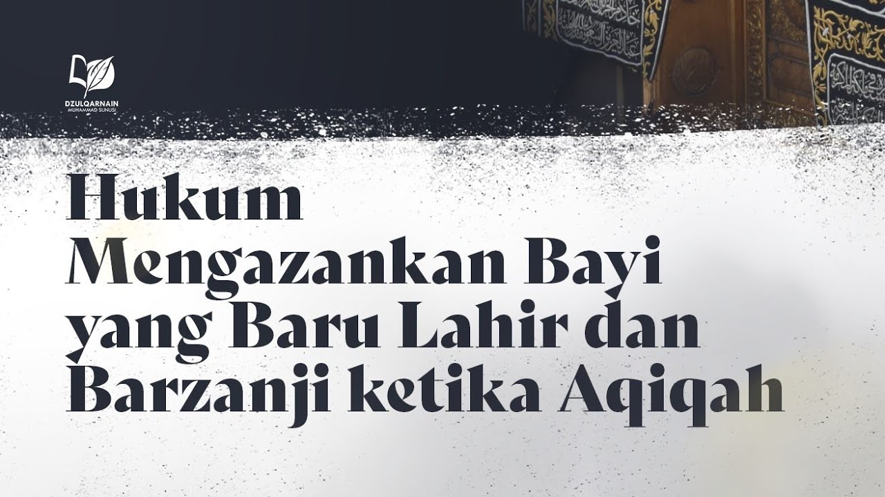 Hukum Mengazankan Bayi yang Baru Lahir dan Barzanji ketika Aqiqah