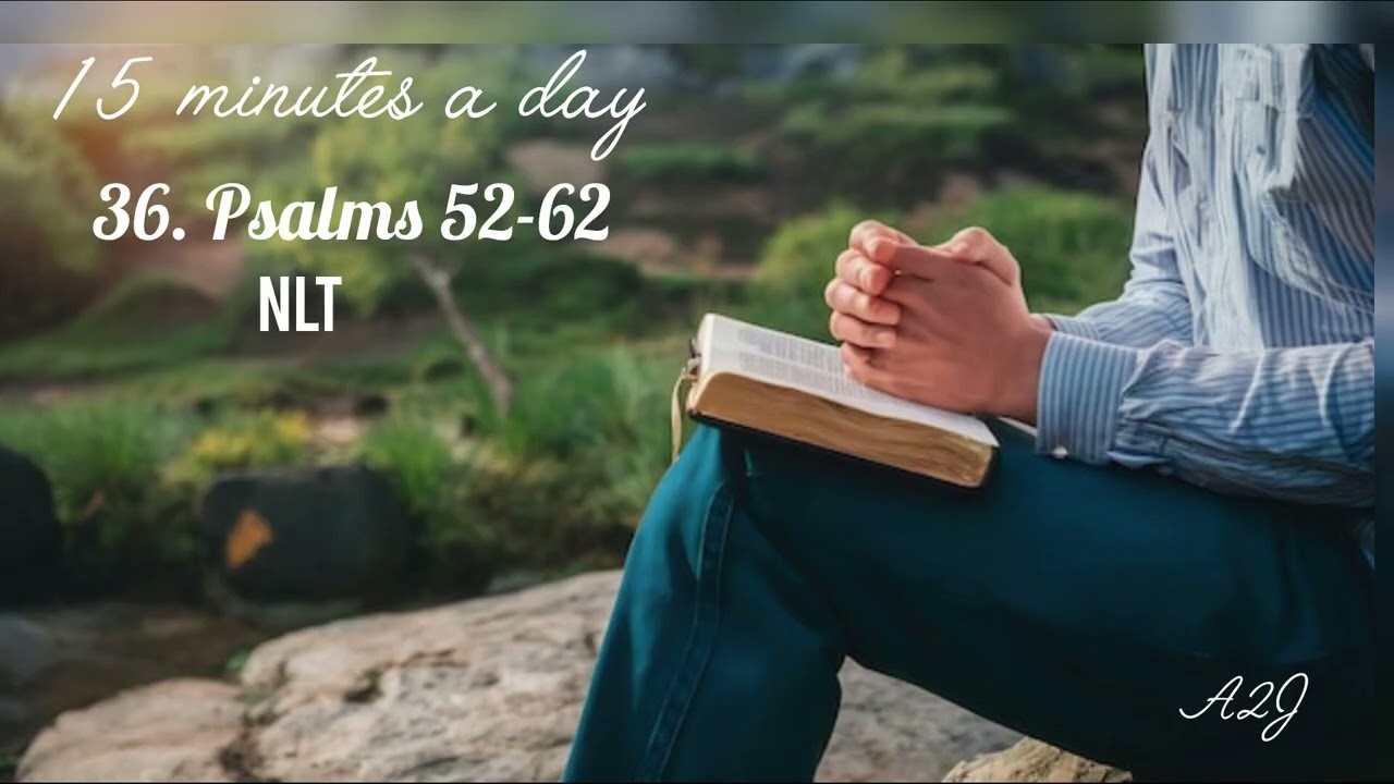 15 minutes a day Bible Reading Podcast // Thirty-six // Psalms 52-62