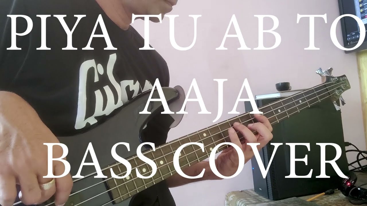 PIYA TU AB TO BASS COVER