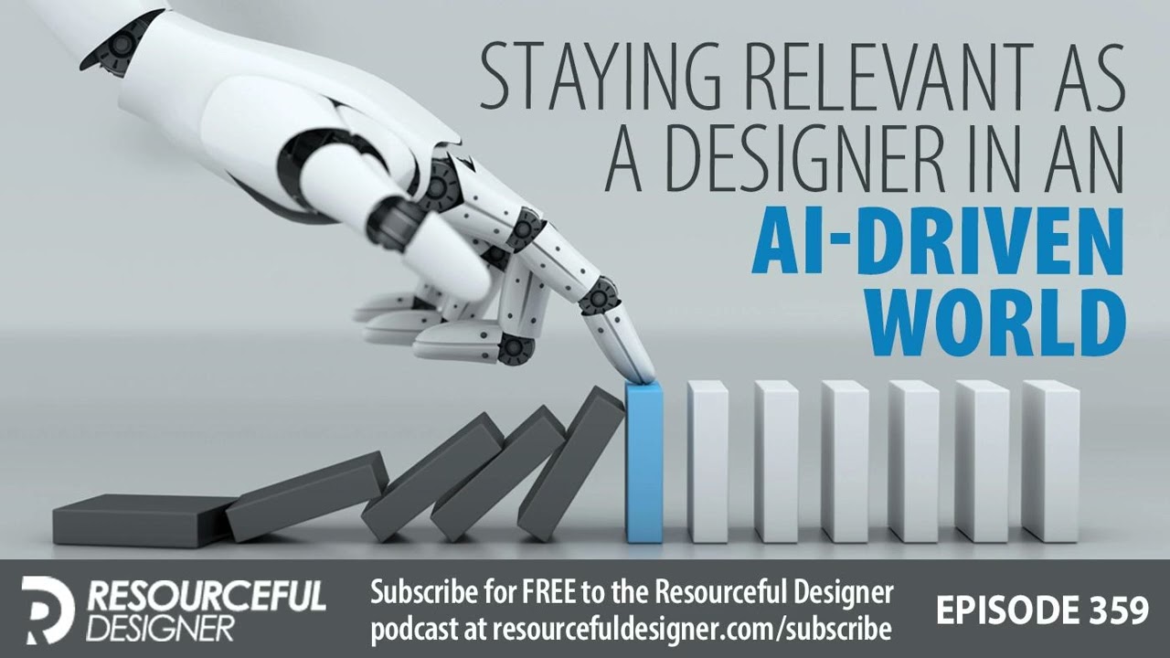 Staying Relevant as a Designer in an AI-Driven World - RD359
