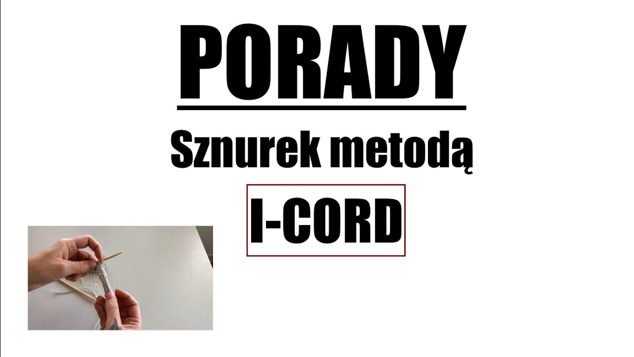 PORADY. Sznurek metodą I-Cord