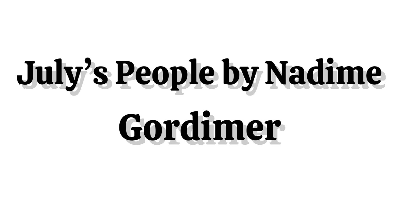 July’s People by Nadine Gordimer/ detailed summary and analysis in Malayalam.