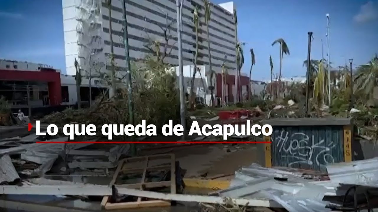 Acapulco, arrasado | Lo que queda de lo que alguna vez fue el puerto más codiciado