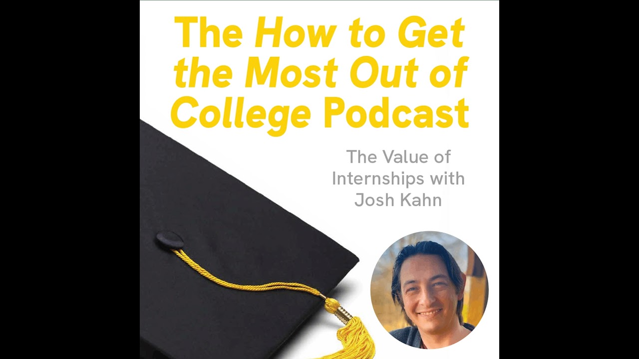 The Value of Internships with Josh Kahn