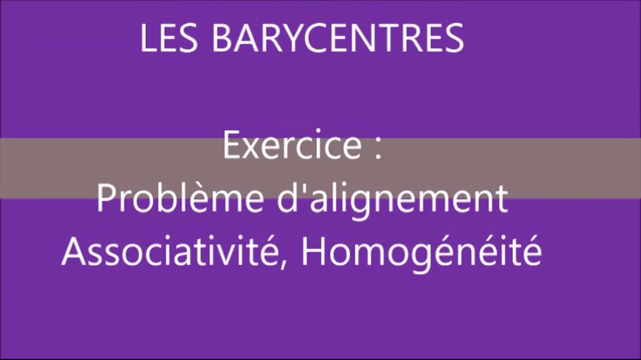 Les barycentres - Exercice sur l'associativité et l'alignement dans un triangle
