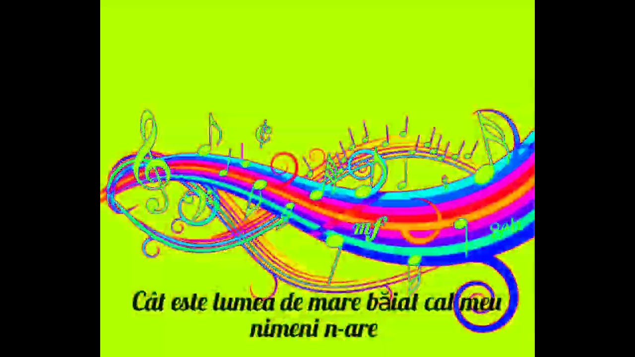 Cât este lumea de mare băiat cal meu nimeni n-are negativ