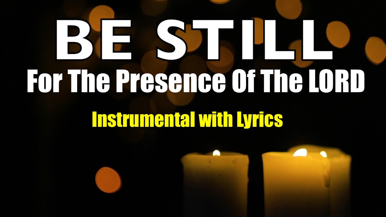 BE STILL IN THE PRESENCE OF THE LORD | Worship Instrumental | Lyric Video
