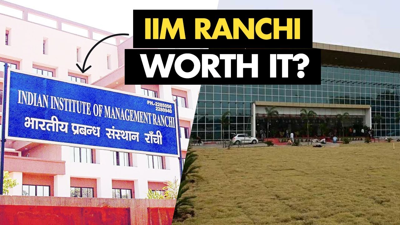 IIM Ranchi - Detailed Analysis | Facts, Fees, Placements & Life at IIM Ranchi