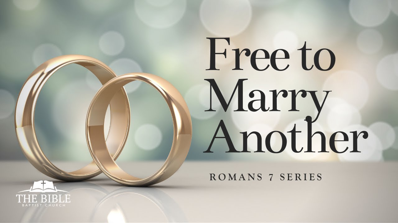 Free To Marry Another | Romans 7 - Lesson 1
