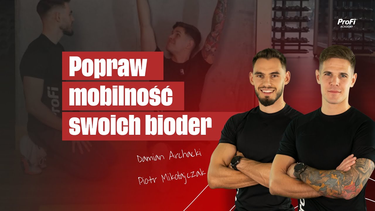 Popraw mobilność swoich bioder! | ProFi Academy