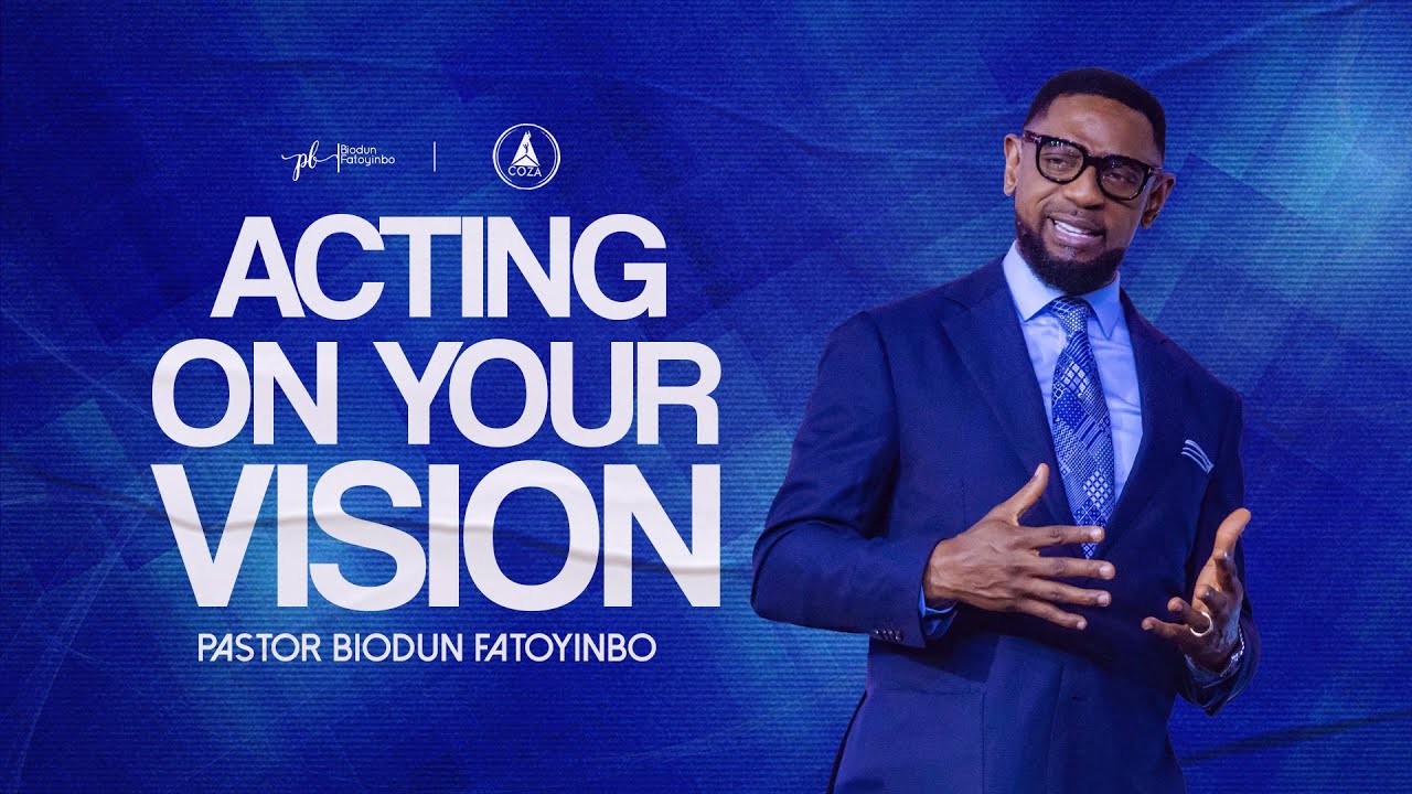 Acting on Your Vision  | Pastor Biodun Fatoyinbo | COZA Tuesday Service | 20-05-2025
