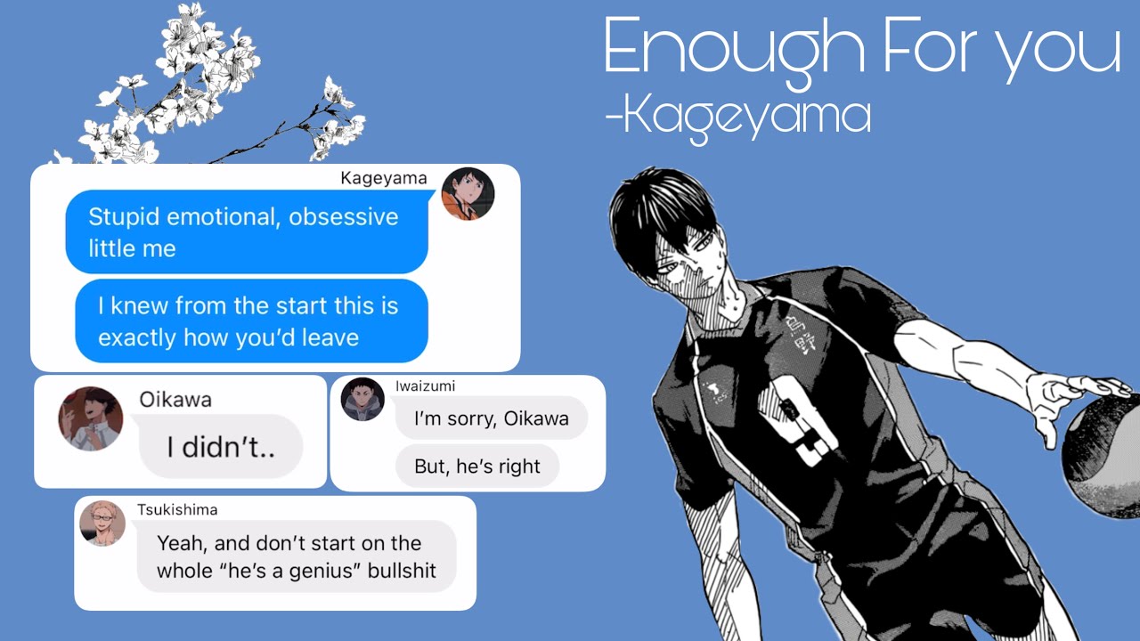 Enough For You || Haikyuu Texting Story Ft. Kageyama || Kind of angst?