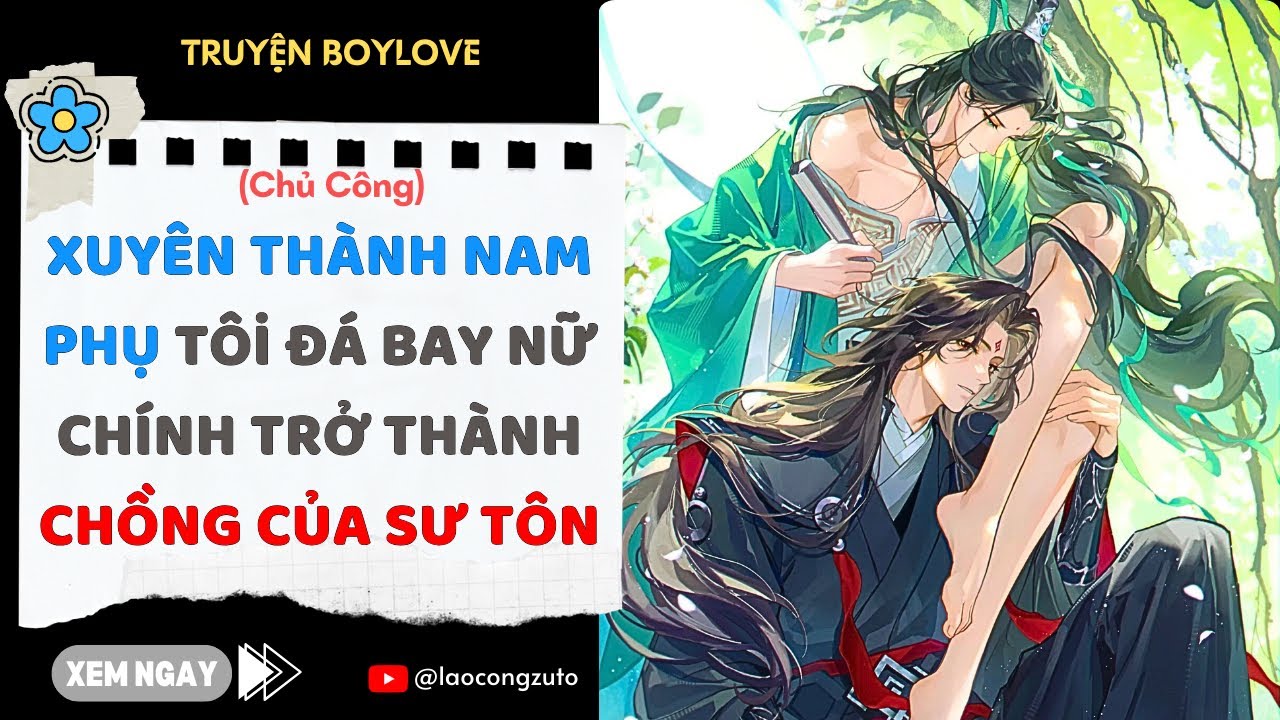 Truyện BoyLove| Xuyên Thành Nam Phụ Tôi Đá Bay Nữ Chính Trở Thành Chồng Của Sư Tôn