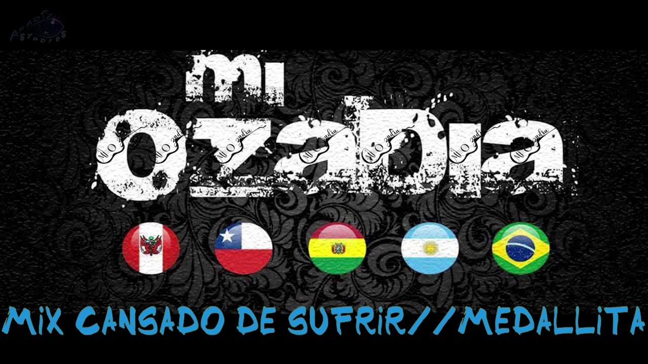 MIX CANSADO DE SUFRIR//MEDALLITA-MI OZADIA