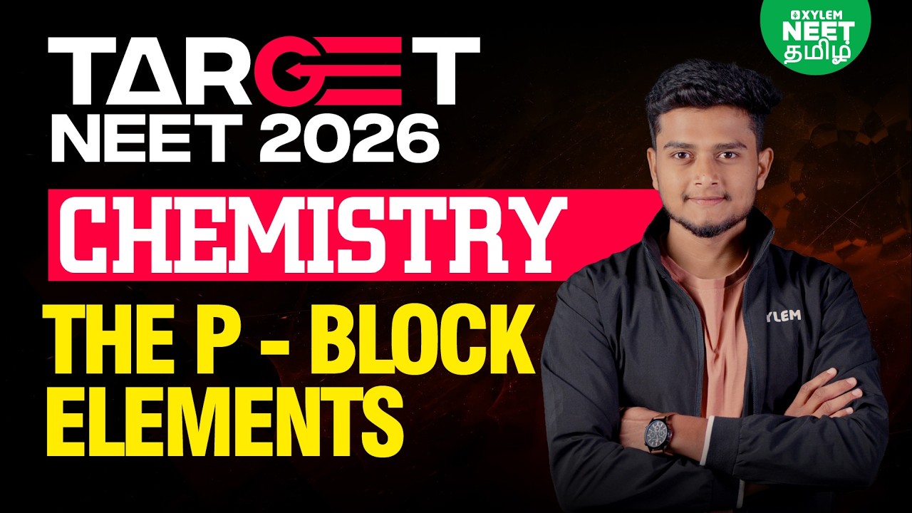 🎯TARGET NEET 2026🔥| The P - block elements | Class 11 Chemistry | Xylem NEET Tamil