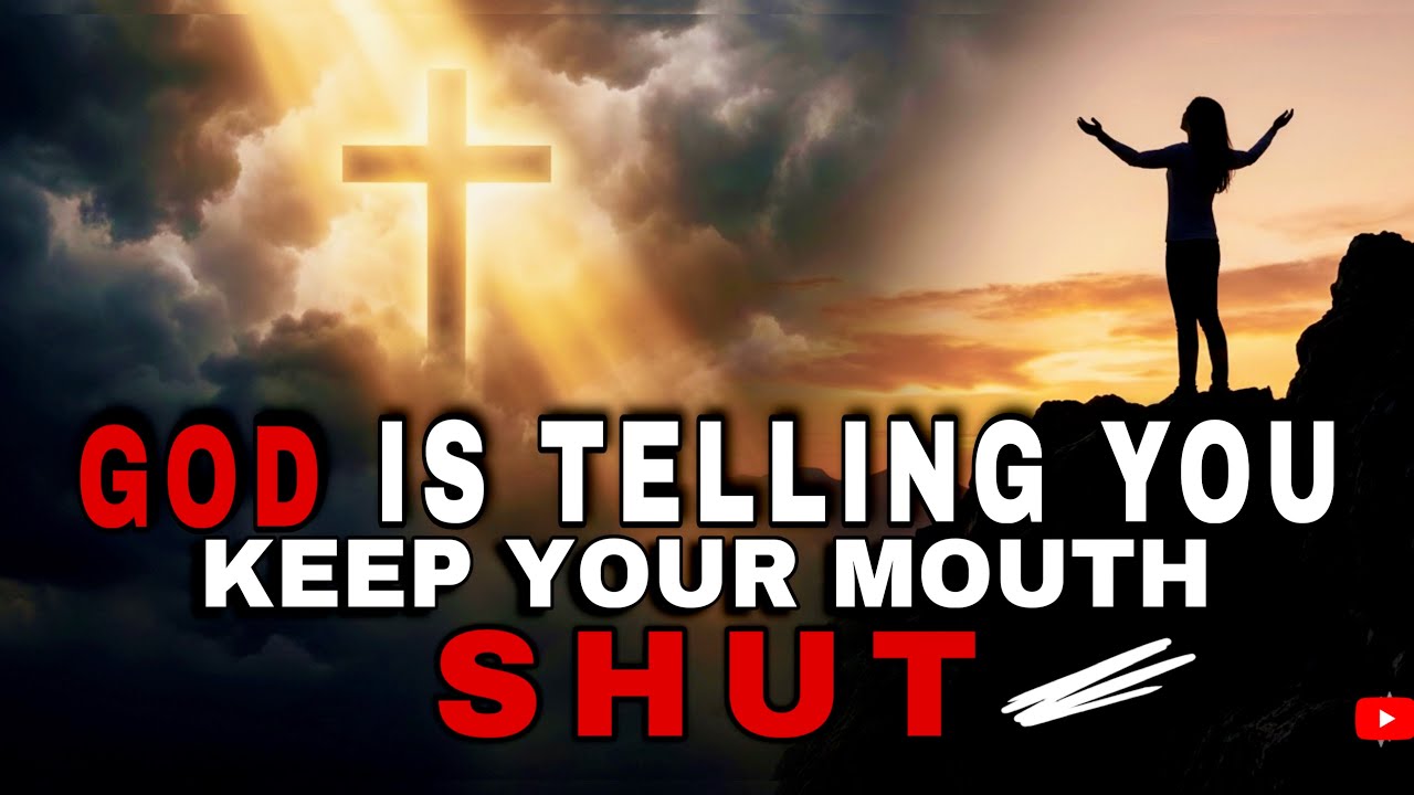 WATCH WHY GOD SAID SHUT YOUR MOUTH IN THIS SEASON - CHRISTIAN MOTIVATION 