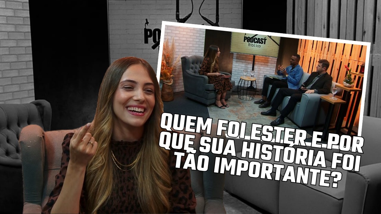 PODCAST BÍBLICO - PANORAMA GERAL DO LIVRO DE ESTER