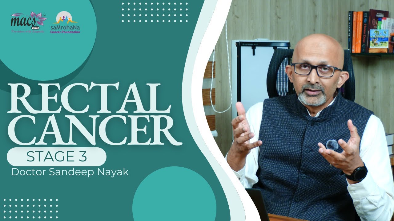 Rectal Cancer Stage 3 | Dr. Sandeep Nayak