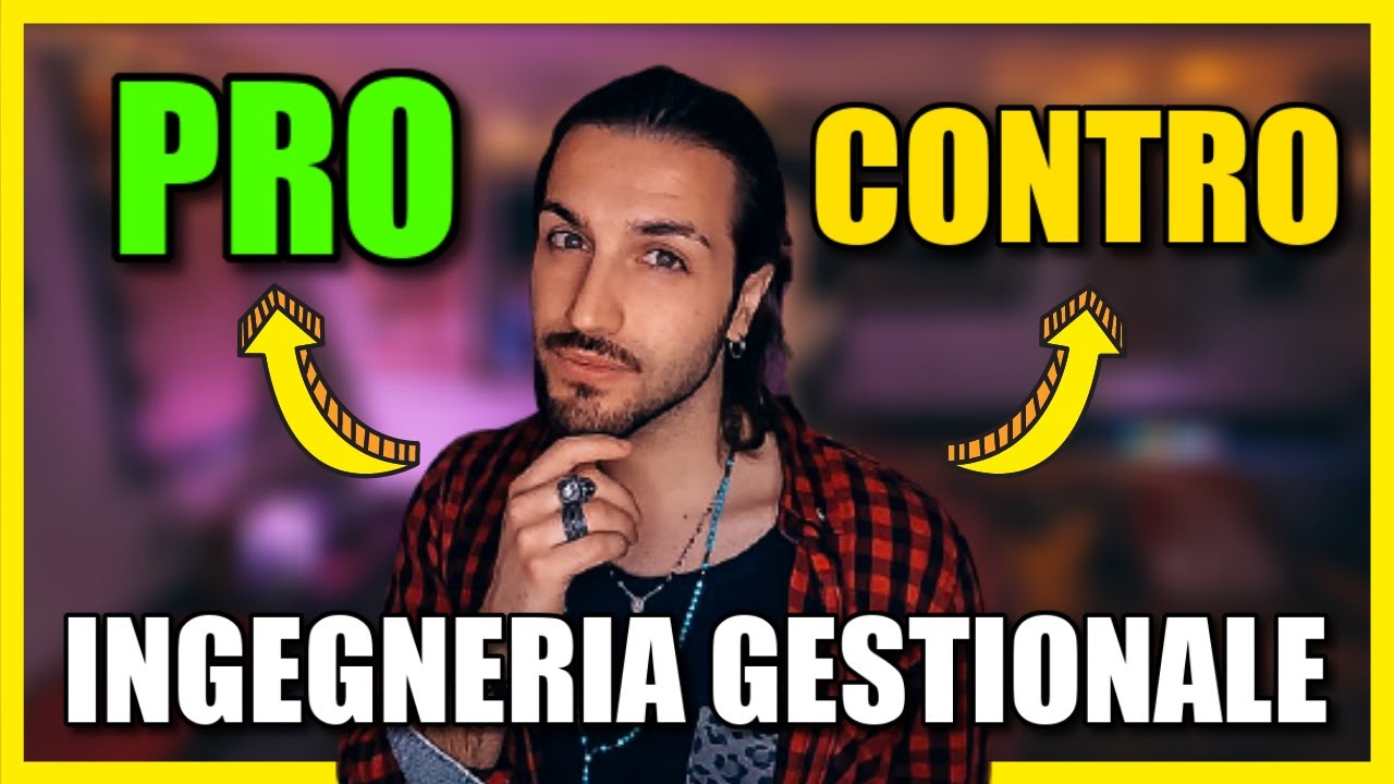INGEGNERIA GESTIONALE: PRO e CONTRO