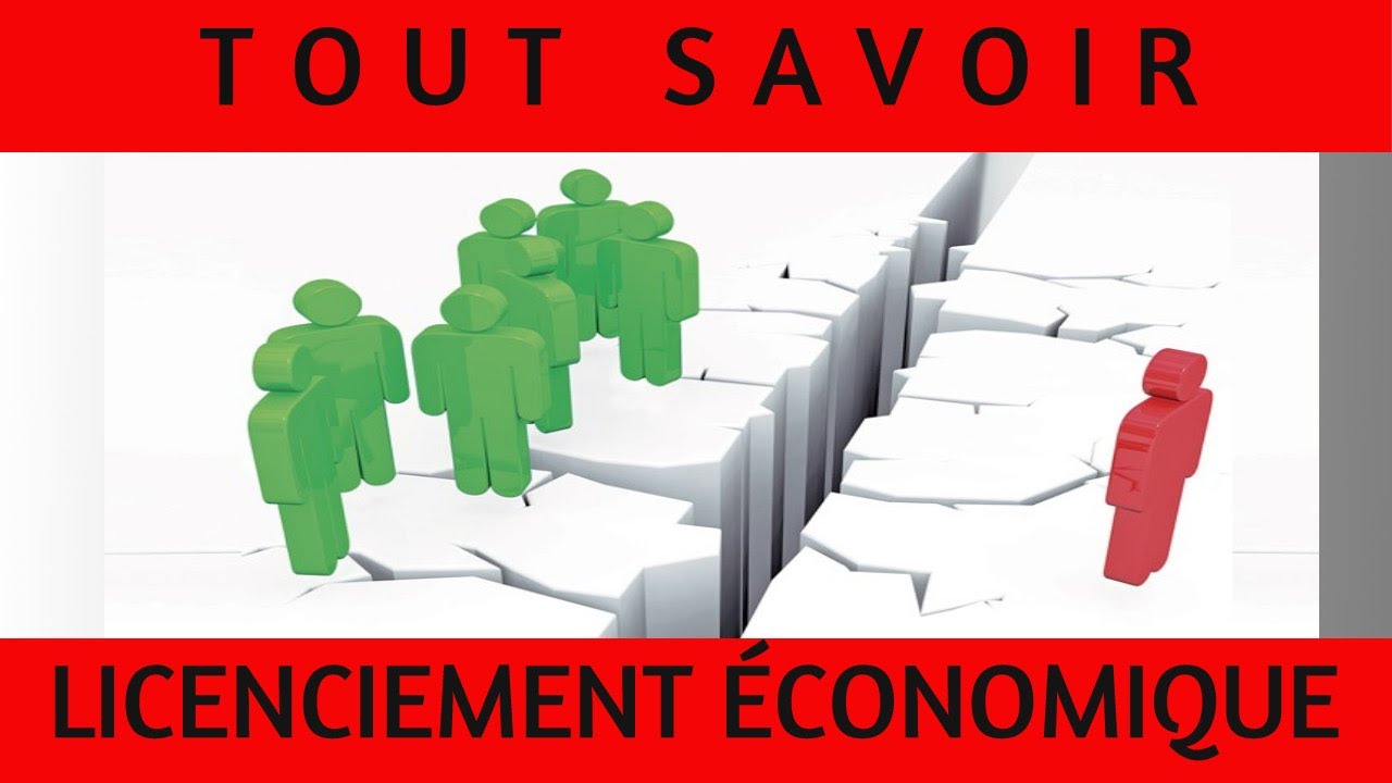 TOUT SAVOIR SUR LE LICENCIEMENT ÉCONOMIQUE