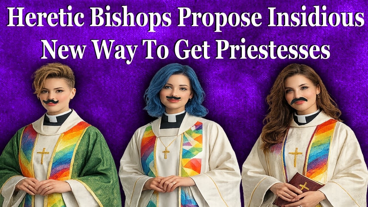 Heretic Bishops Propose New Heretical Way To Get Women's Ordination