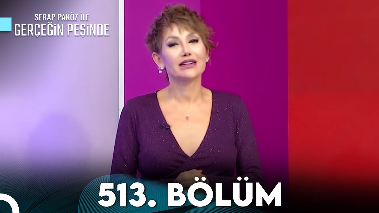 Gerçeğin Peşinde 513. Bölüm