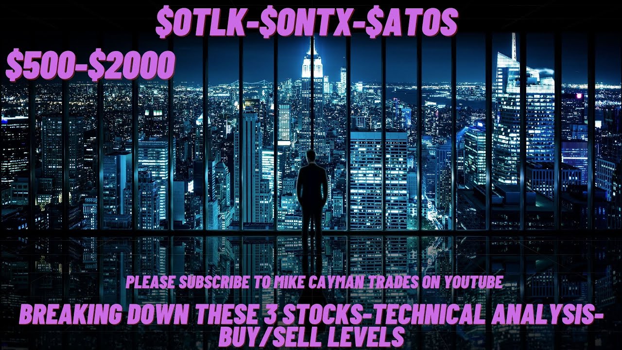 #OTLK-#ONTX-#ATOS-$500-$2000-Technical Analysis-Buy/Sell Levels