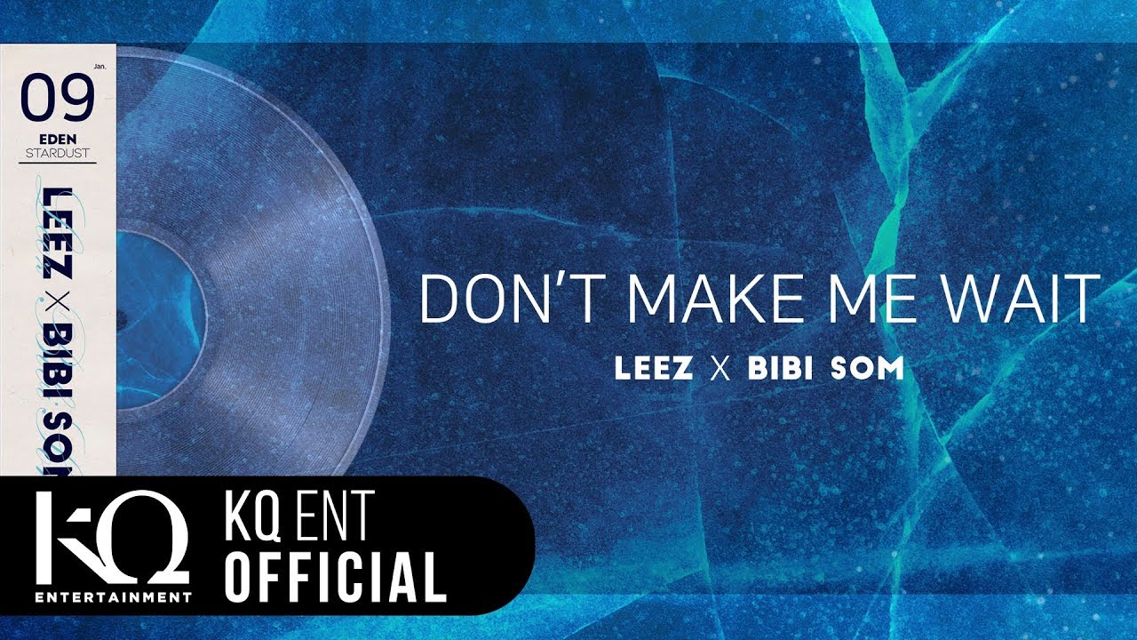 [EDEN_STARDUST.09] 이든(EDEN), LEEZ, Bibi som - 'DON&rsquo;T MAKE ME WAIT' (Lyric Video)