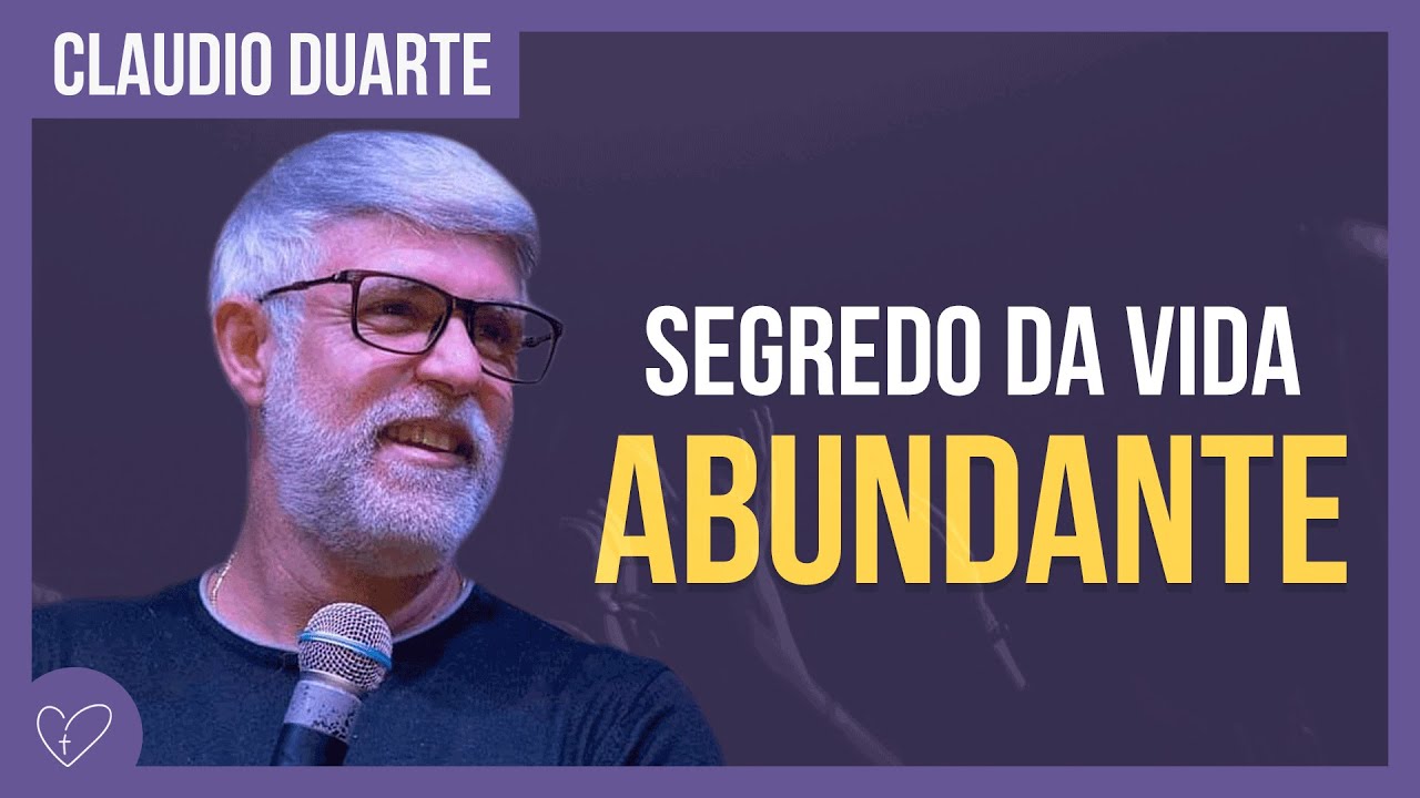 Cl&aacute;udio Duarte - O segredo da vida abundante