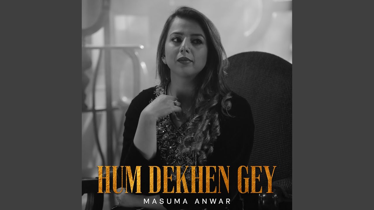 Hum Dekhen Gey