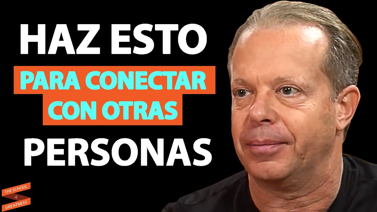 ESTA ES LA FÓRMULA para conectar con otras personas | Joe Dispenza