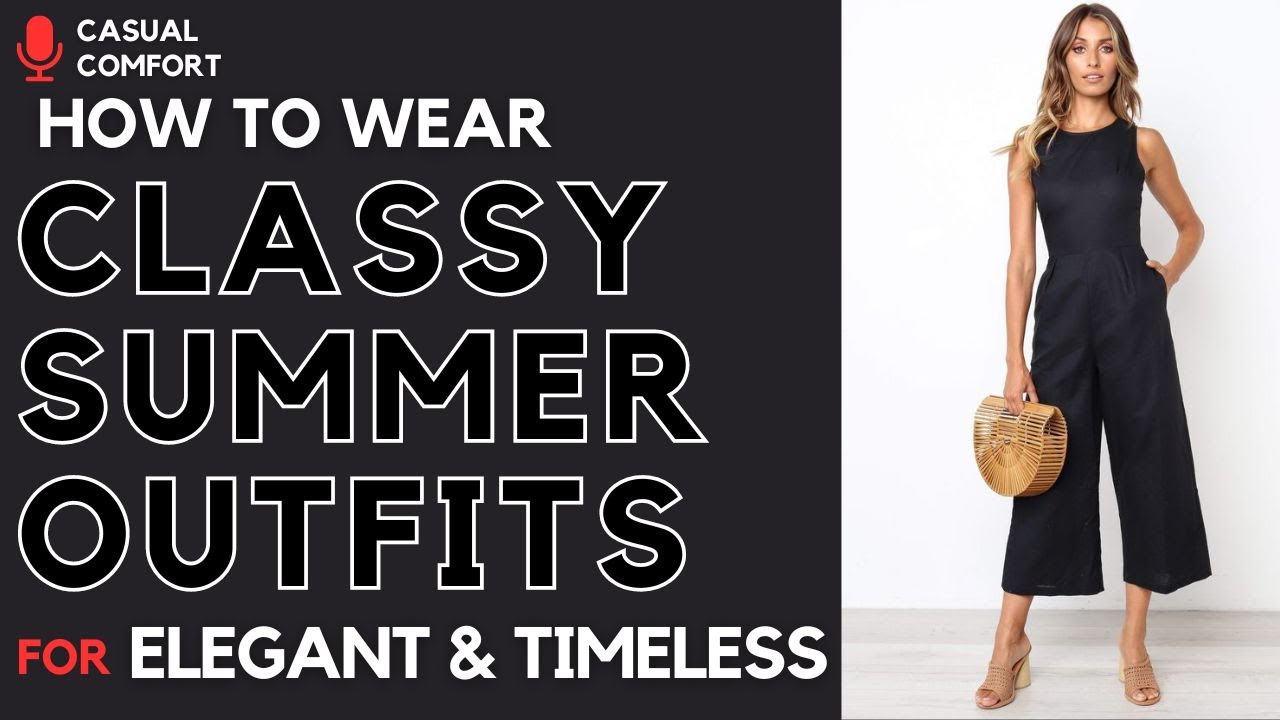 Classy Summer Outfits | Elegant and Timeless Styles for 2024 | 2024 Fashion Trends