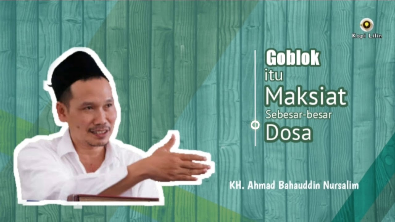 Goblok itu Maksiat :: Gus Baha ( Kh Ahmad Bahauddin Nursalim )