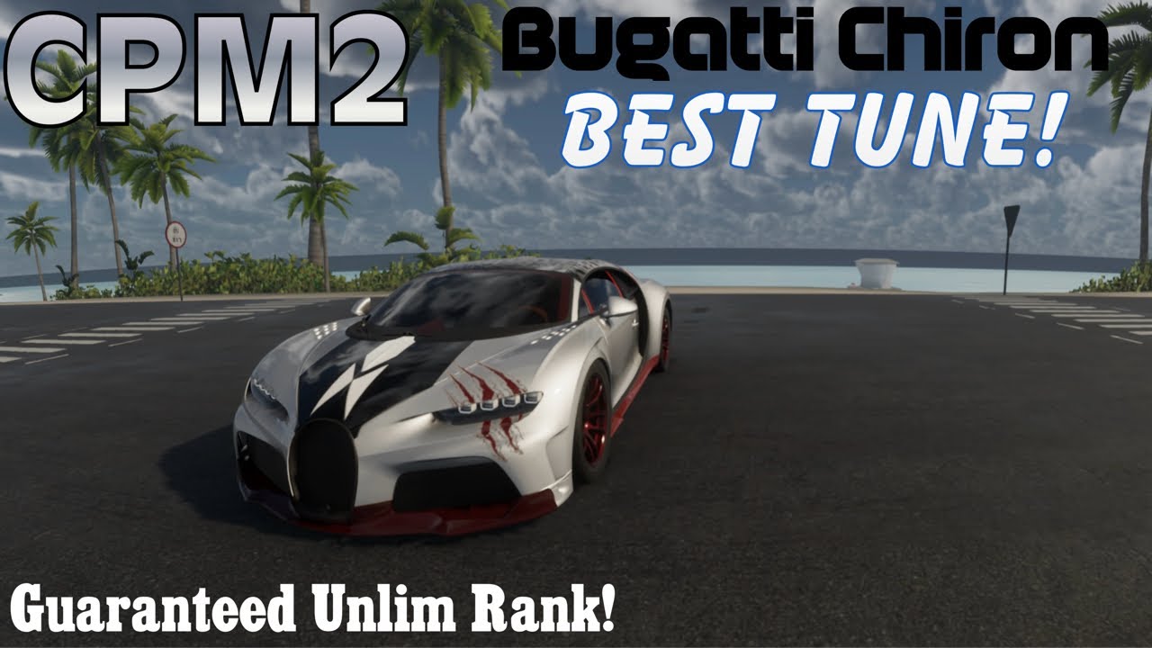 CPM2 - Bugatti Chiron Best Tune For Guaranteed Unlim Rank