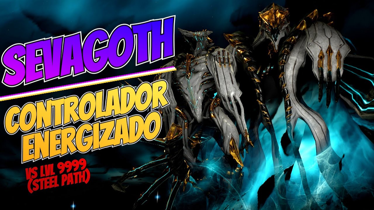 Sevagoth, SUPER SLOW COM ENERGIA! (vs lvl M&Aacute;XIMO 9999 Steel Path) | Build/Dicas/An&aacute;lise - Warframe