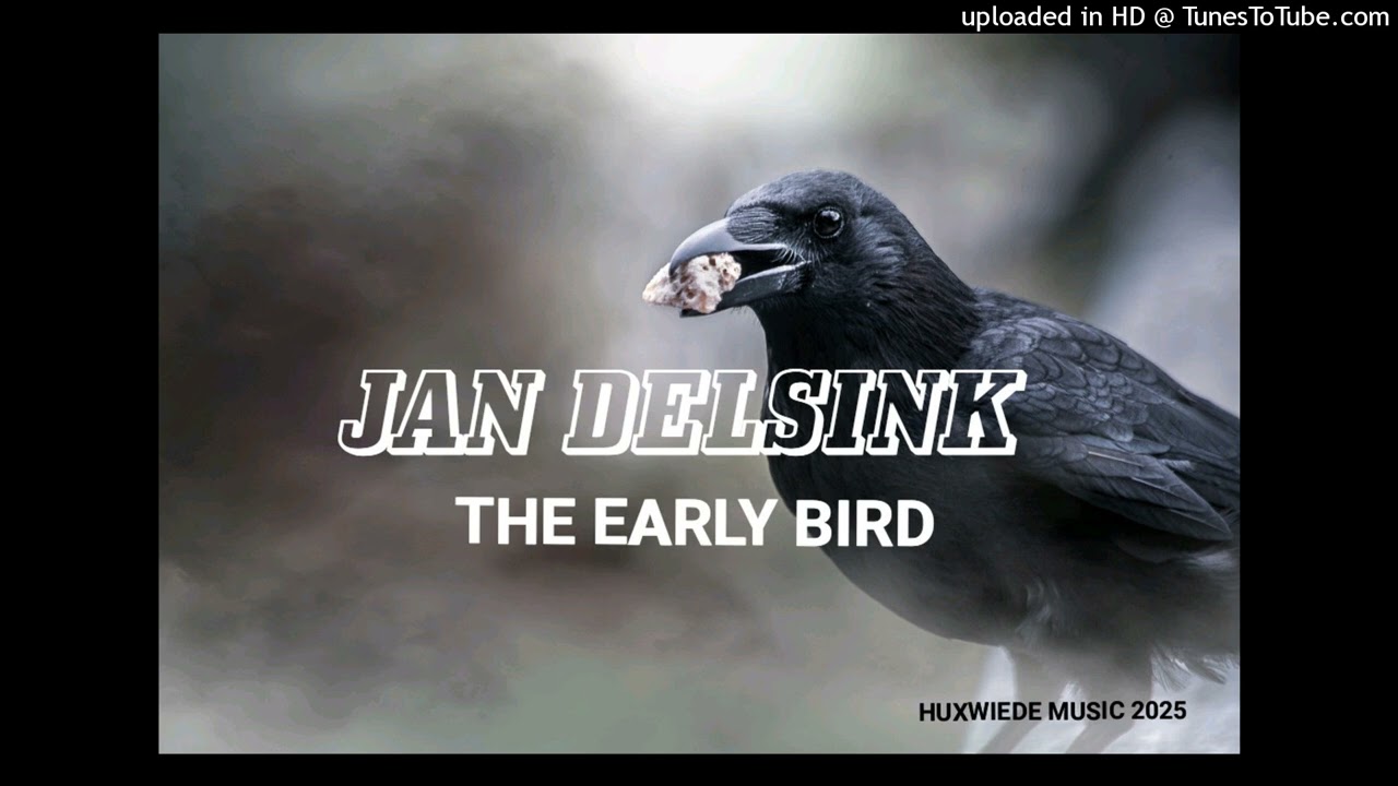 "THE EARLY BIRD" - JAN DELSINK - HUXWIEDE MUSIC