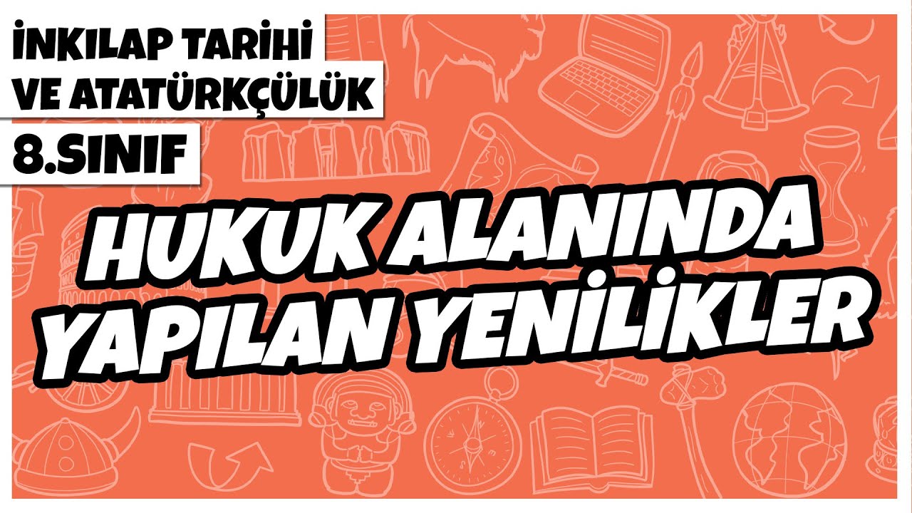 8. Sınıf İnkılap Tarihi ve Atatürkçülük - Hukuk Alanında Yapılan Yenilikler | 2022
