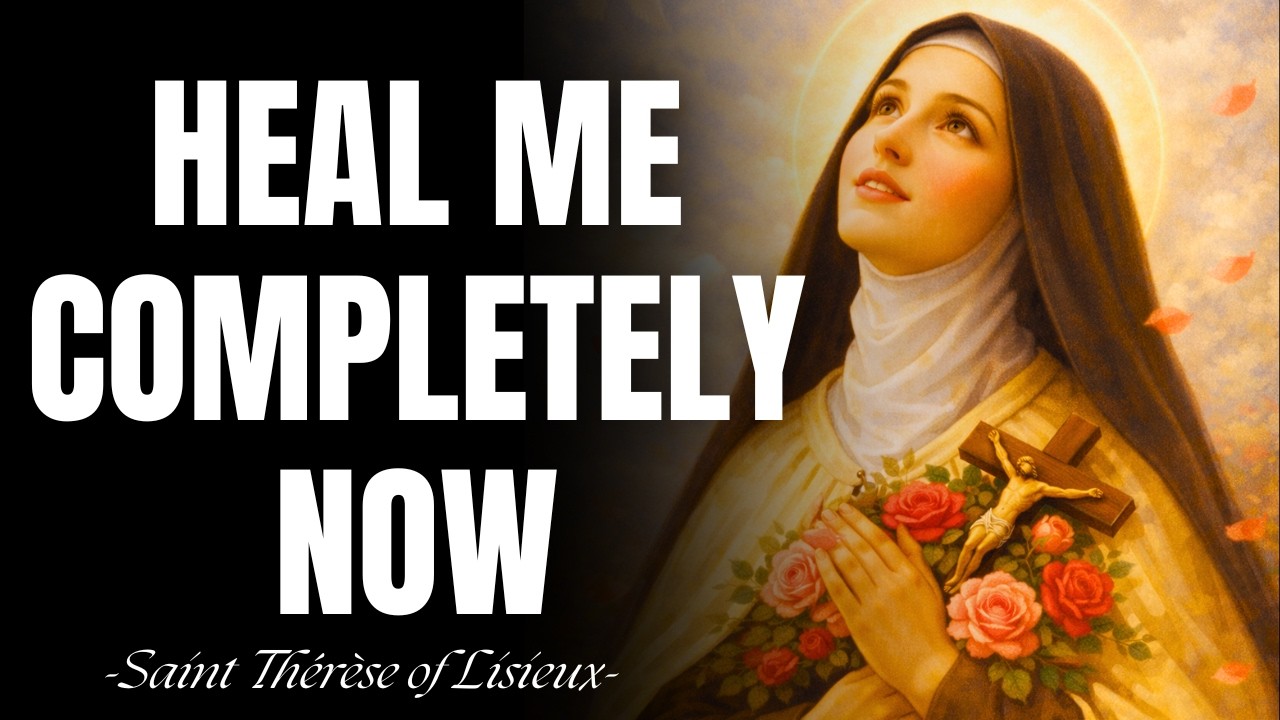 Saint Thérèse, Heal Me from Head to Toe 🌹 A Prayer of Healing & Total Trust