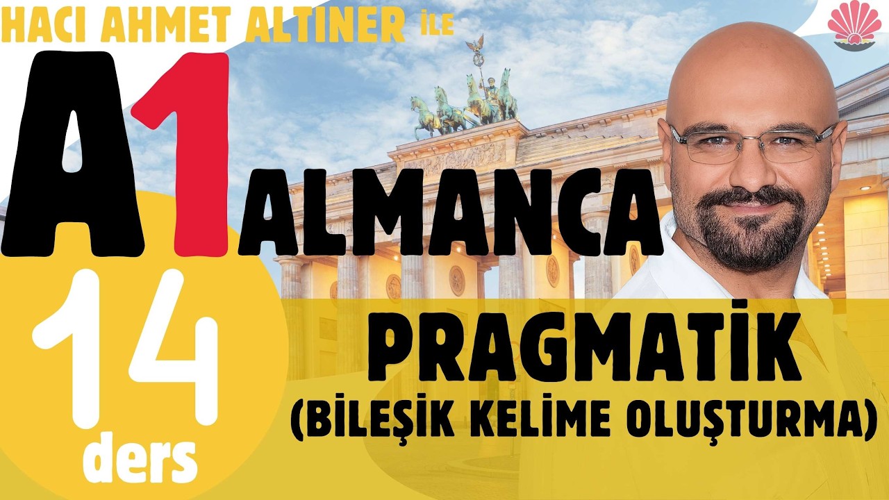 14. Ders (A1) Pragmatik: Almanca’da Bileşik Kelime Oluşma