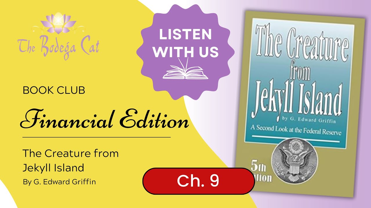 Chapter 9 -  The Creature from Jekyll Island by: G. Edward Griffin  | Financial Book Club Reading
