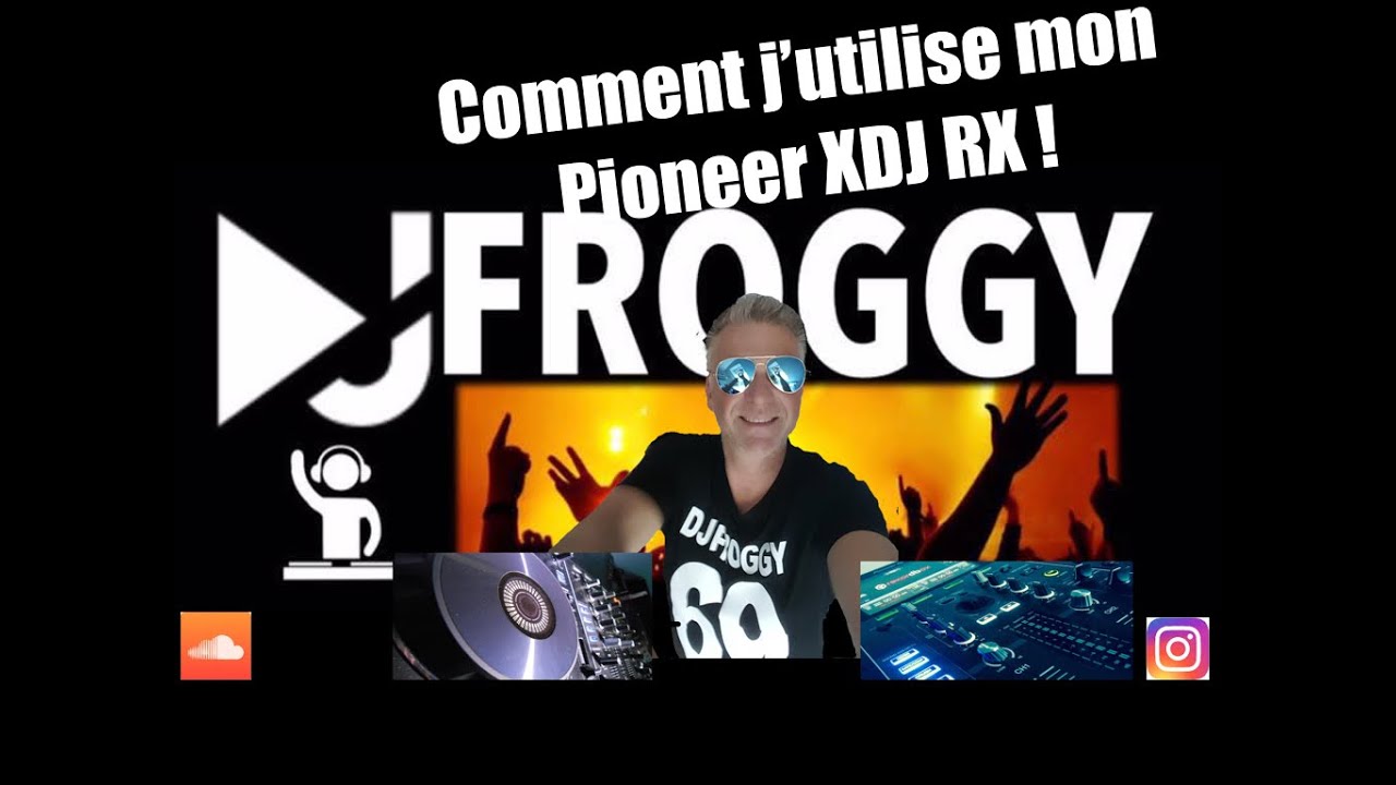 Comment j'utilise mon Pioneer XDJ RX