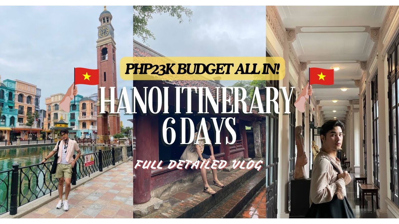 🇻🇳 Hanoi, Vietnam Itinerary 2024 (6D5N W/₱23,000 BUDGET) | The Biik Adventures