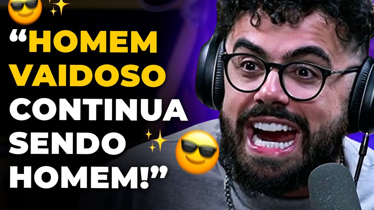 HOMEM PODE SER VAIDOSO? (com Edson Castro) | PODCAST DO MHM