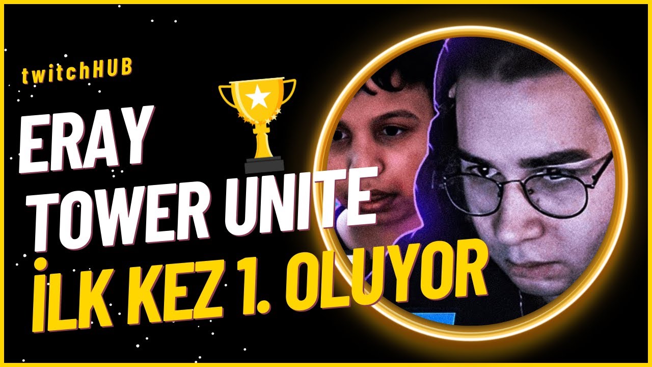 ERAY TOWER UNITE'DA İLK KEZ 1.OLUYOR 